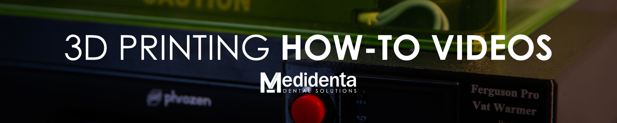 Medidenta - 3D Printing How-To Videos Banner Desktop