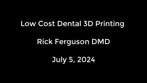 Medidenta - Videos - 3D Printing - How-Tos - Ferguson Accessories - Low Cost Dental 3D Printing - Full Presentation by Rick Ferguson, DMD