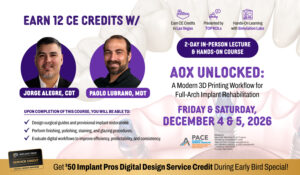 AOX Unlocked: A Modern 3D Printing Workflow for Full-Arch Implant Rehabilitation (December 4-5, 2026)